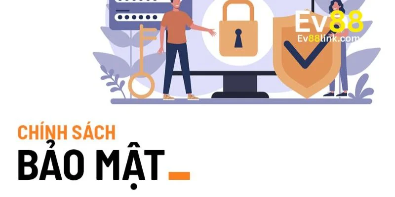 Chính Sách Bảo Mật 3 Sự riêng tư của bạn là ưu tiên hàng đầu tại Ev88.
