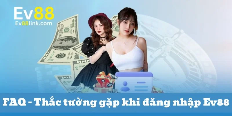 Không ít người chơi gặp phải lỗi khó hiểu khi đăng nhập Ev88.