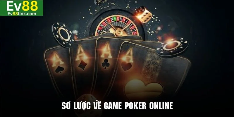 Đôi nét về game bài poker hấp dẫn có mặt tại Ev88.