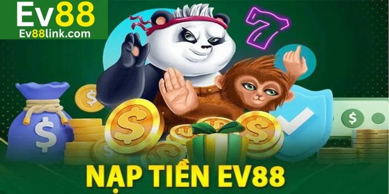 Nạp Tiền Ev88 2 Ev88 hiện đã cung cấp nhiều phương thức nạp tiền nhanh chóng, an toàn.